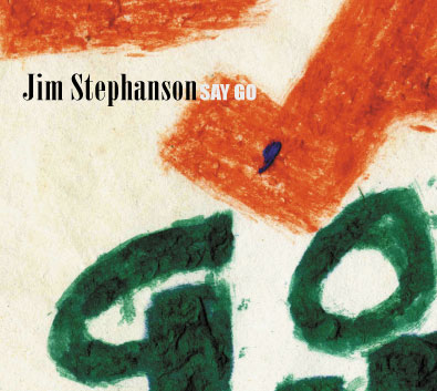 Jim Stephanson Say Go
